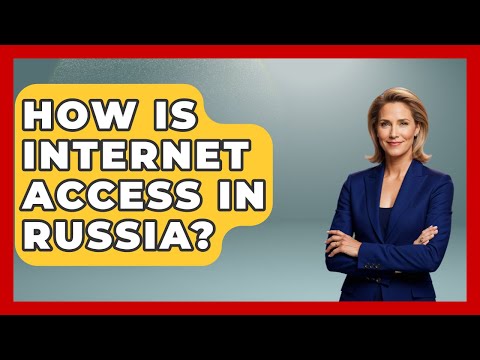 How Is Internet Access In Russia? - Making Politics Simple